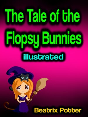 cover image of The Tale of the Flopsy Bunnies illustrated